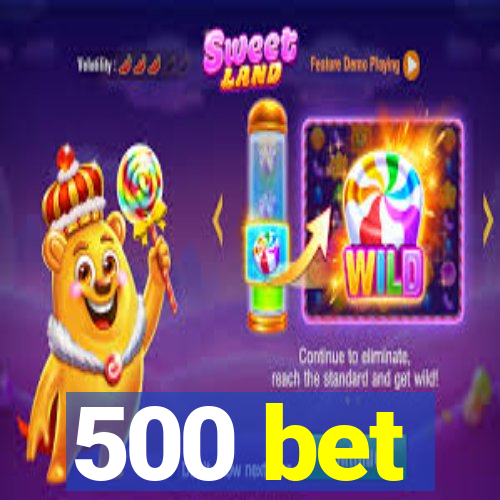 500 bet